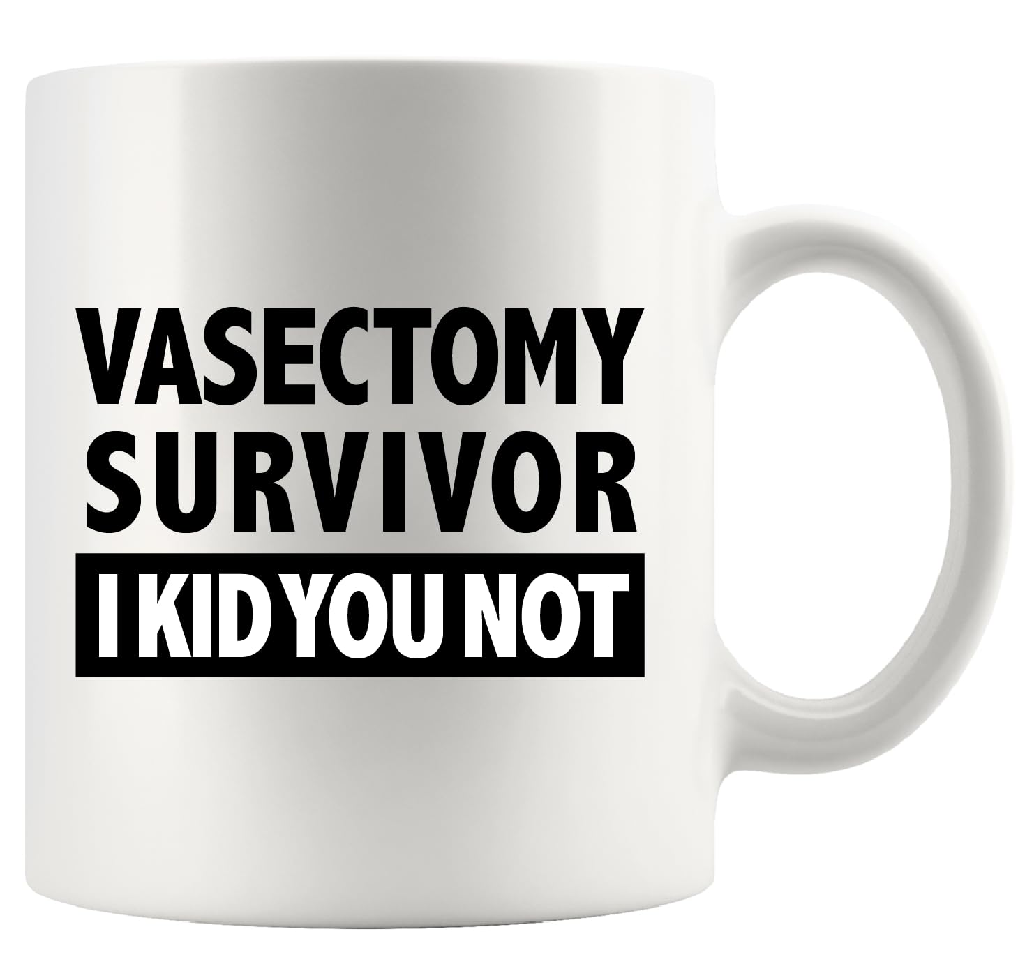 Panvola Vasectomy Survivor I Kid You Not Cancer Mug For Men 11oz White