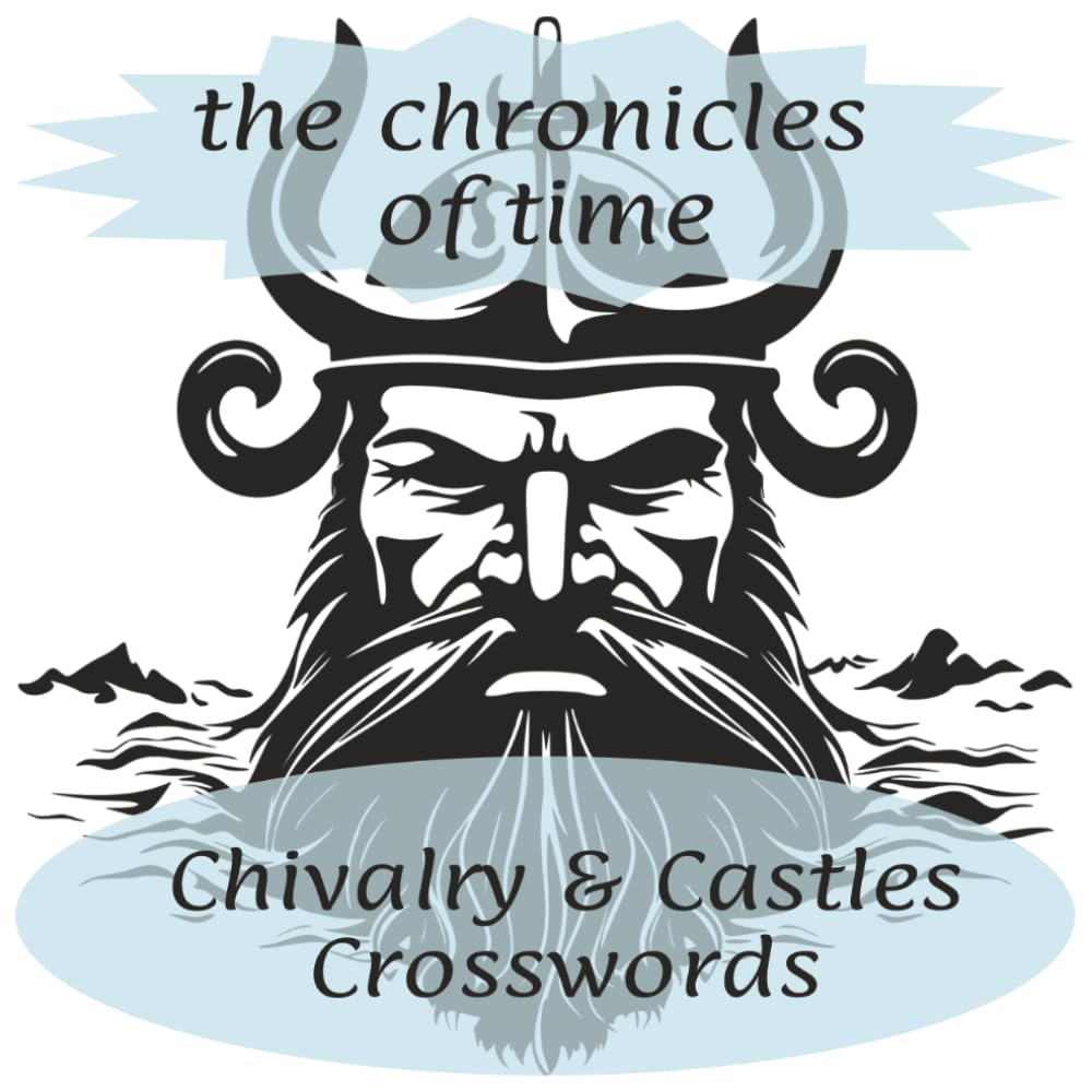 The Chronicles of Time: Chivalry & Castles: Middle Ages & Viking History Crossword Puzzles: A Collectible Historical Trivia Activity Book for Adults, Knight Fans, and Avid Solvers