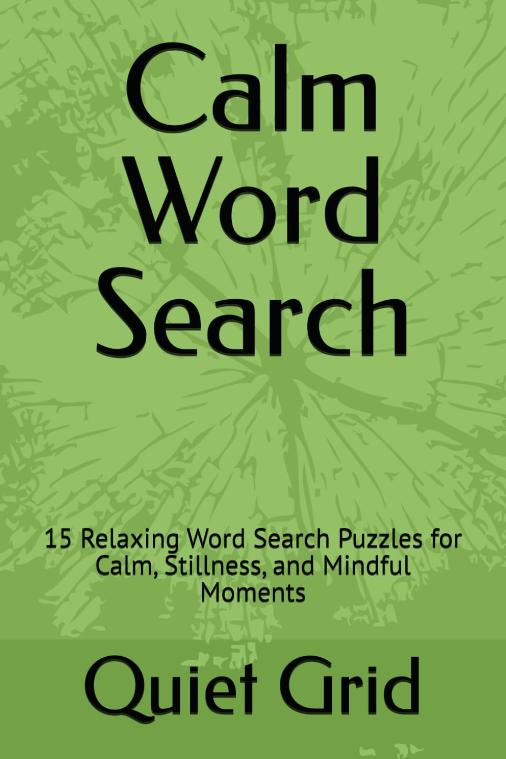 Calm Word Search: 15 Relaxing Word Search Puzzles for Calm, Stillness, and Mindful Moments