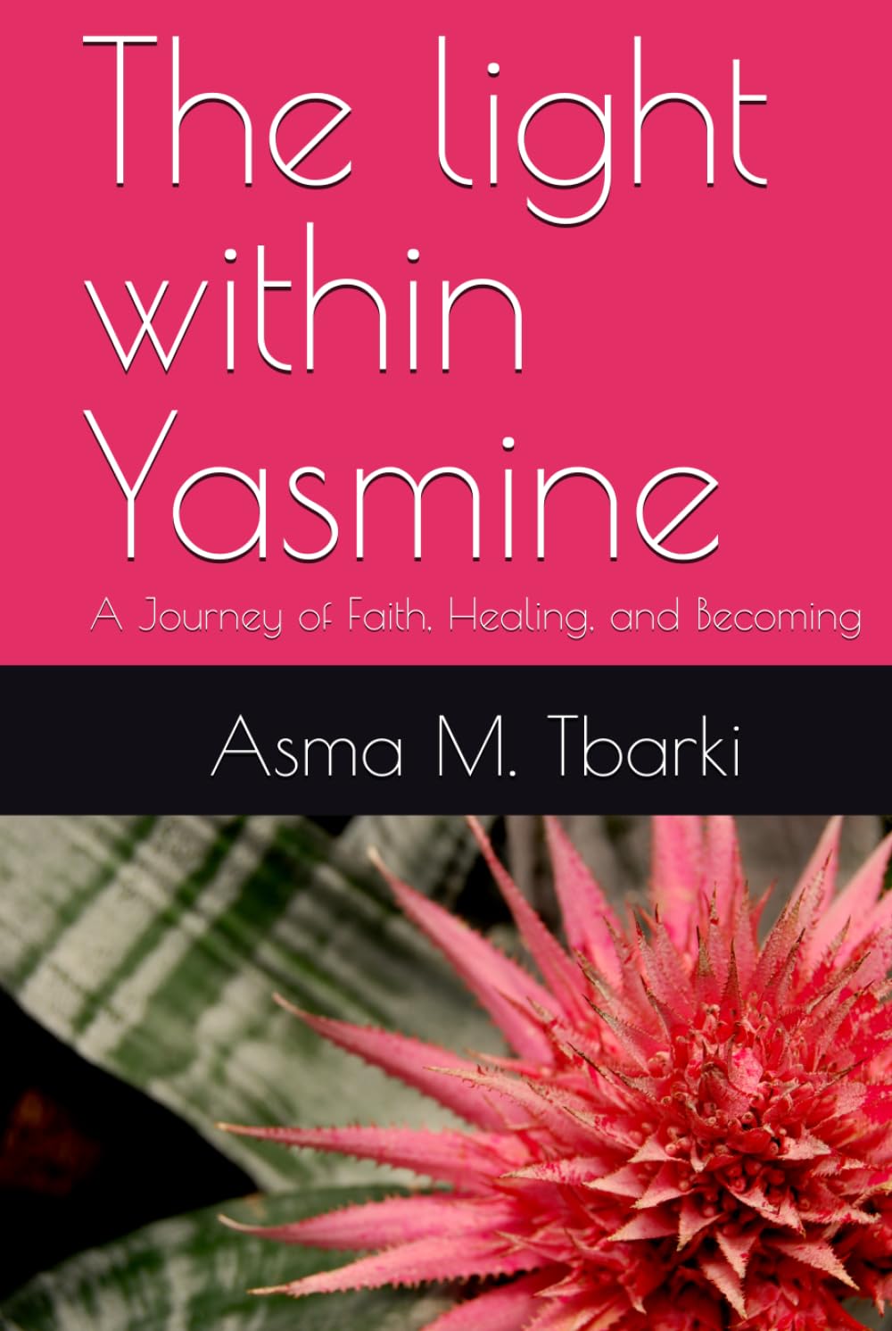 The light within Yasmine: A Journey of Faith, Healing, and Becoming