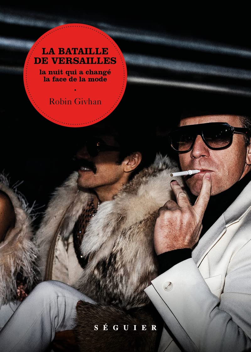 La Bataille de Versailles : La nuit qui a changé la face de la mode - Robin Givhan (2022) La Bataille de Versailles : La nuit qui a changé la face de la mode - Robin Givhan (2022)