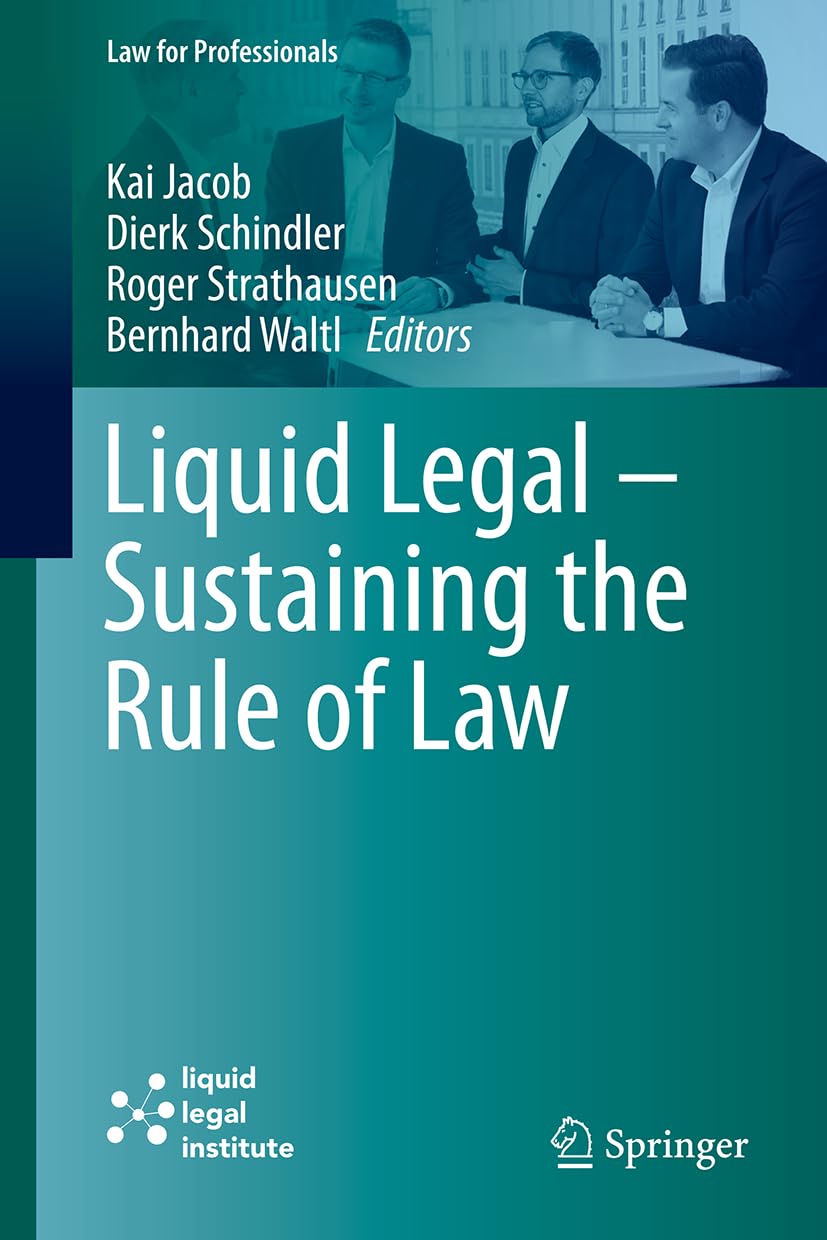Liquid Legal – Sustaining the Rule of Law: Artificial Intelligence, E-Justice, and the Cloud (Law for Professionals)