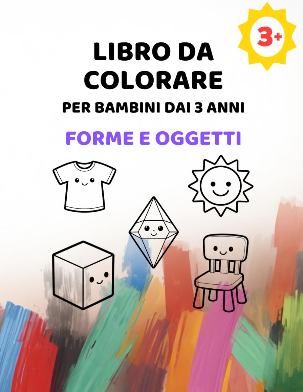 Libro da colorare per bambini dai 3 anni – Forme e Oggetti: Forme semplici e oggetti quotidiani | Linee extra spesse | 3–6 anni