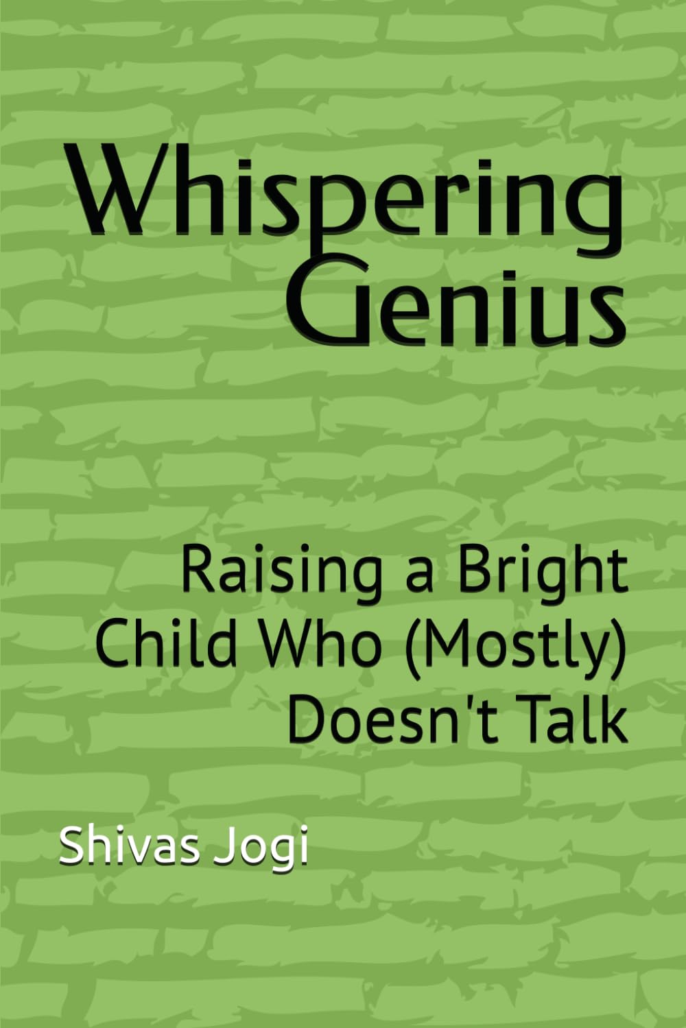 Whispering Genius: Raising a Bright Child Who (Mostly) Doesn't Talk