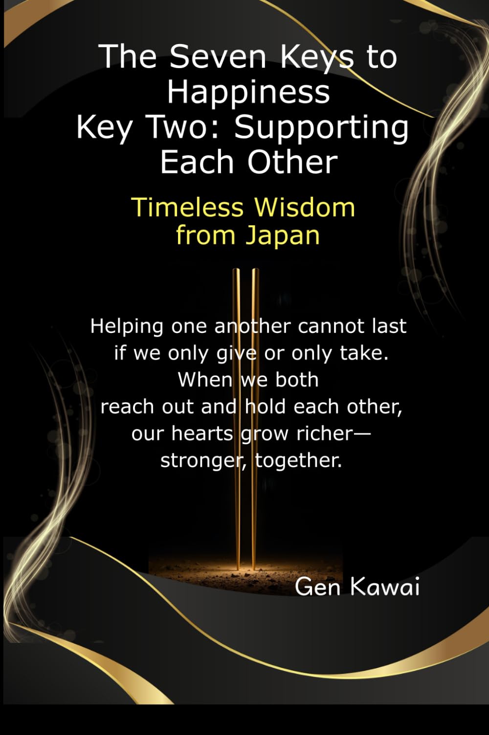 The Seven Keys to Happiness　Key Two: Supporting Each Other: Timeless Wisdom from Japan