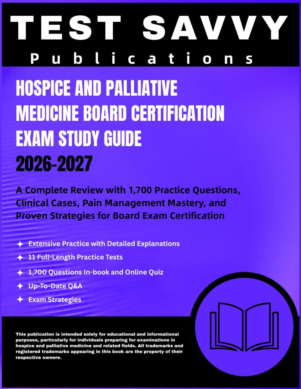 Hospice and Palliative Medicine Board Certification EXAM study guide 2026–2027: A Complete Review with 1,700 Practice Questions, Clinical Cases, Pain ... Strategies for Board Exam Certification