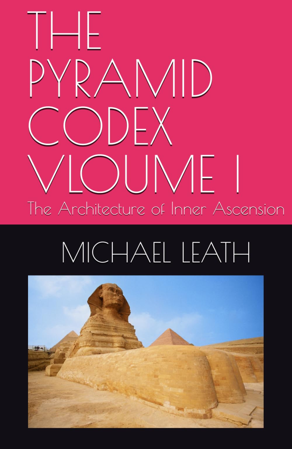 THE PYRAMID CODEX VLOUME: The Architecture of Inner Ascension