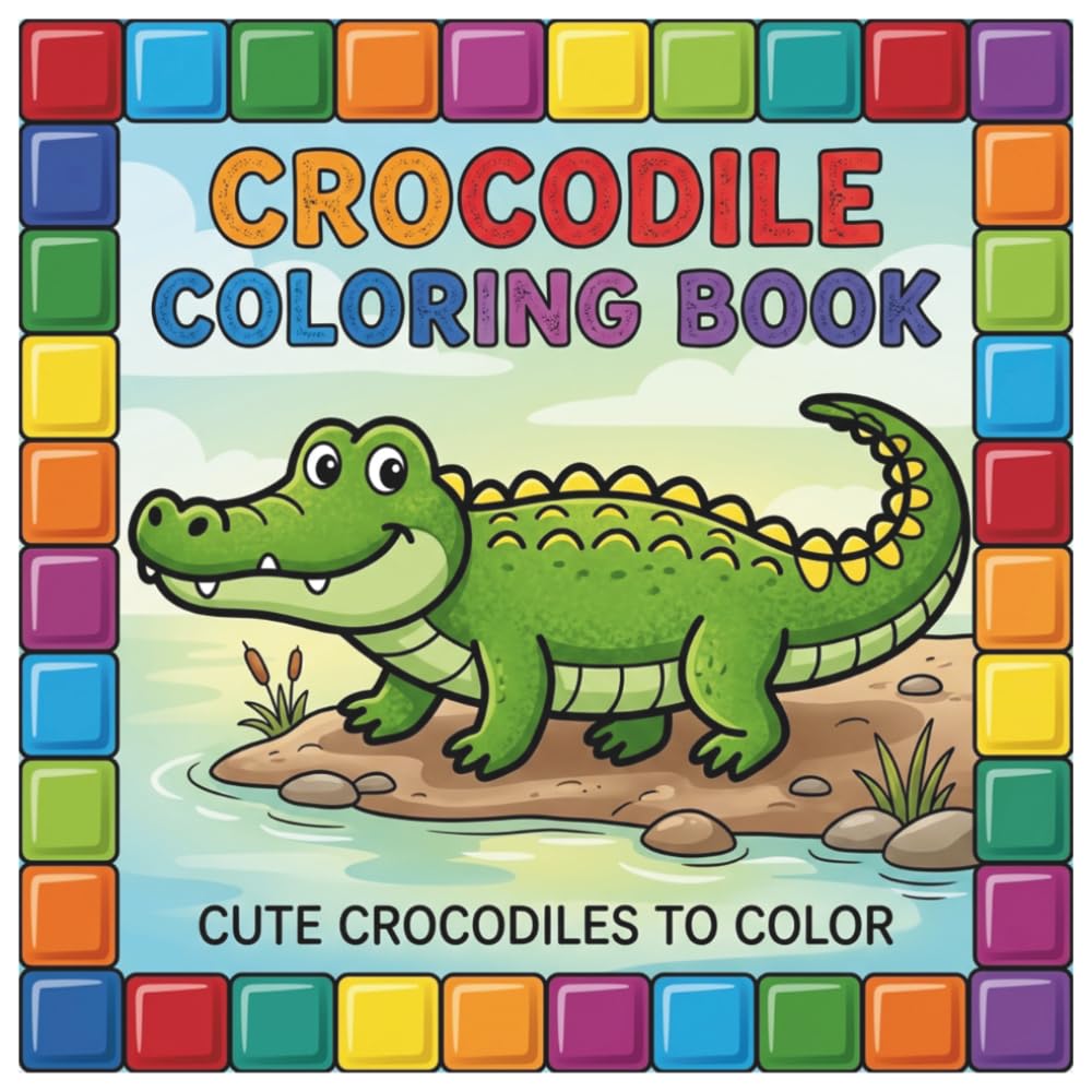 Crocodile Coloring Book: Coloring Book For Kids | Cute Animal Coloring Book | Cute Crocodile Coloring Book | Alligator Coloring Book | Kid Coloring Book | Coloring Pages For Children Ages 3-6