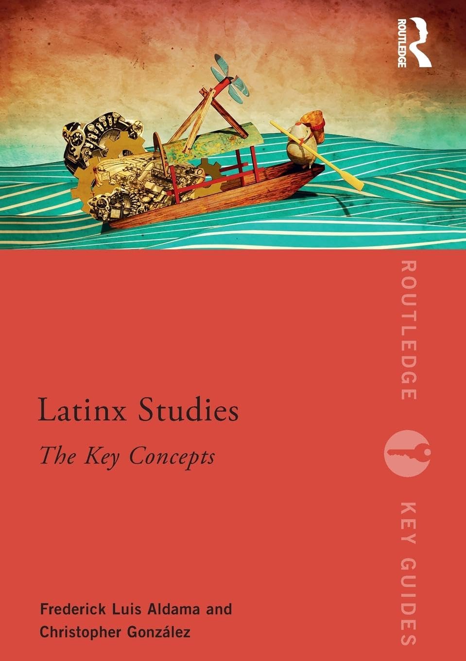 Latinx Studies: The Key Concepts (Routledge Key Guides)