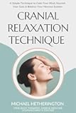 Cranial Relaxation Technique: A Simple Technique to Calm the Mind, Nourish the Eyes and Balance the Nervous System