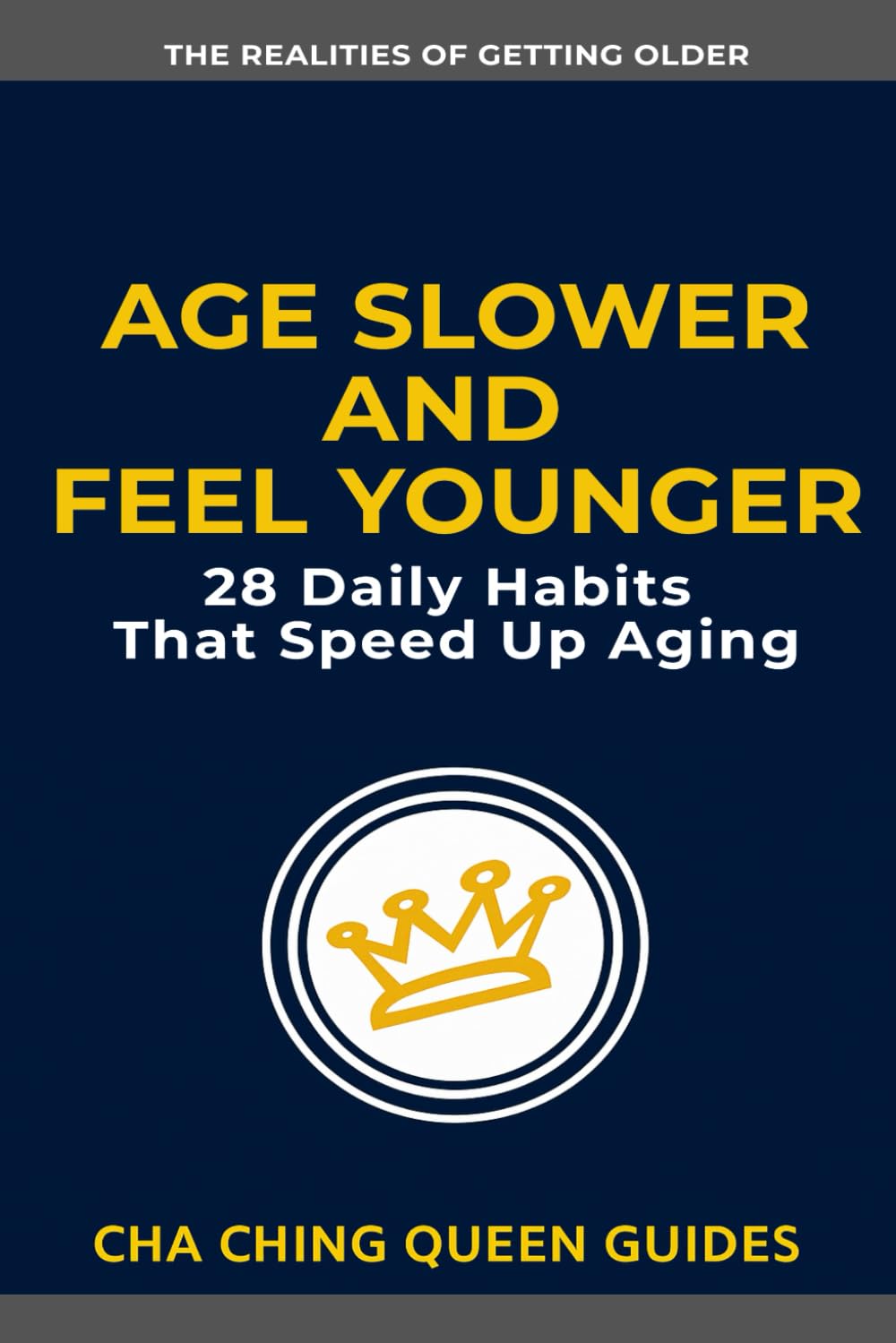 Age Slower and Feel Younger: 28 Daily Habits That Speed Up Aging (The Realities of Getting Older)