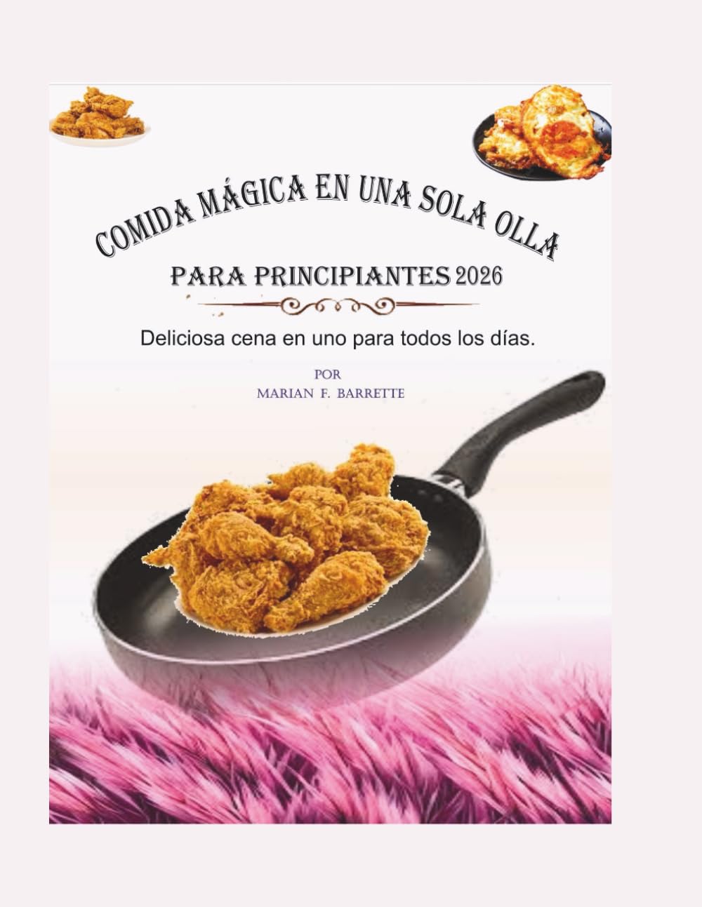 COMIDA MÁGICA EN UNA SOLA OLLA PARA PRINCIPIANTES 2026: Deliciosa cena en uno para todos los días