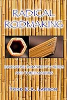 Radical Rodmaking: Innovative Bamboo Fly Rods & Their Makers 1945565098 Book Cover