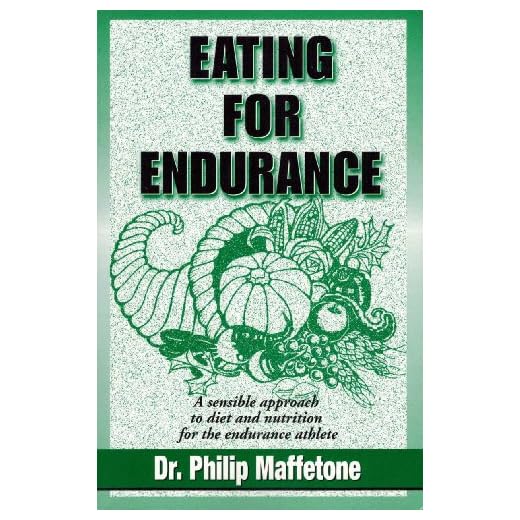 Eating for Endurance: A Sensible Approach to Diet and Nutrition for the Endurance Athlete