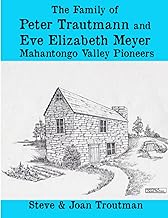 The Family of Peter Trautmann and Eve Elizabeth Meyer: Mahantongo Valley Pioneers