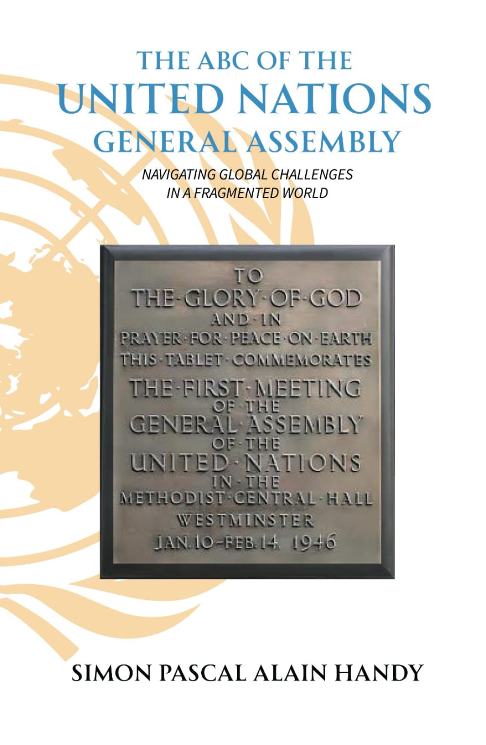 The ABC of the United Nations General Assembly: Navigating Global Challenges in a Fragmented World