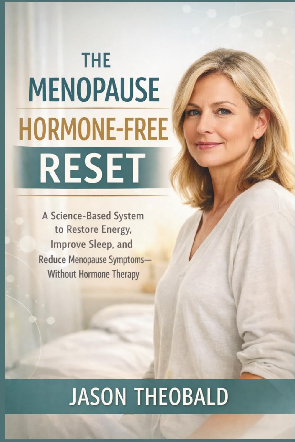 The Menopause Hormone-Free Reset: A Science-Based System to Restore Energy, Improve Sleep, and Reduce Menopause Symptoms-Without Hormone Therapy