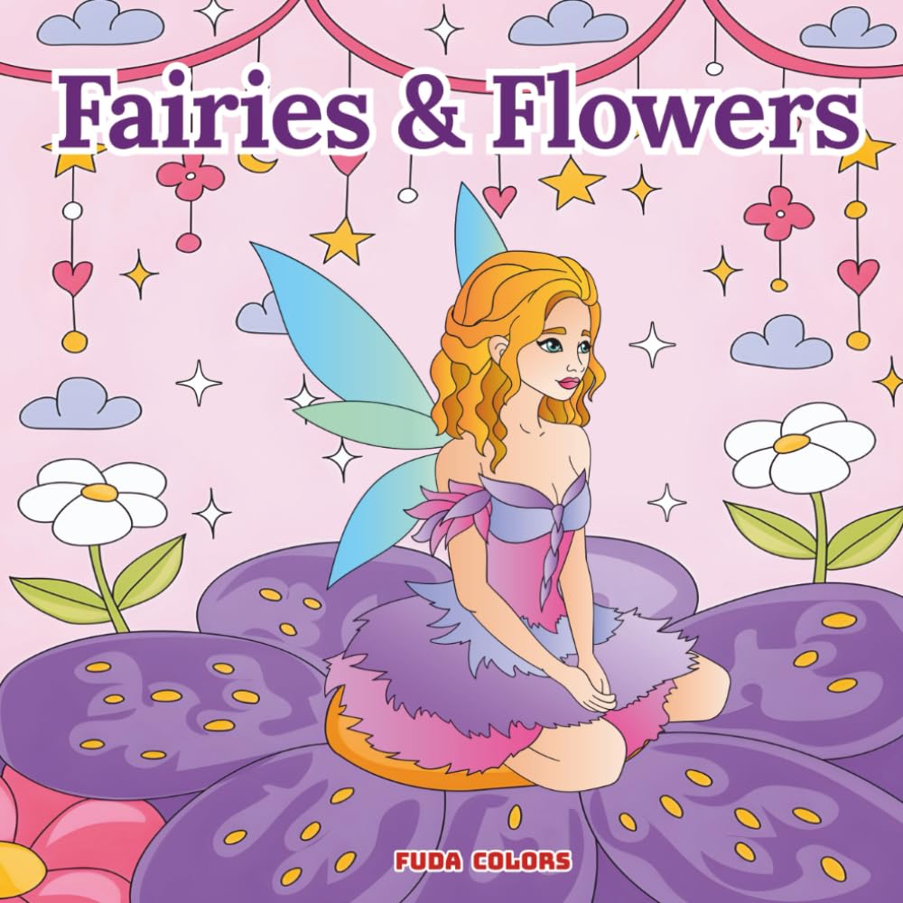 Fairies & Flowers: Stress-Relief and Fun Coloring Book for All Ages