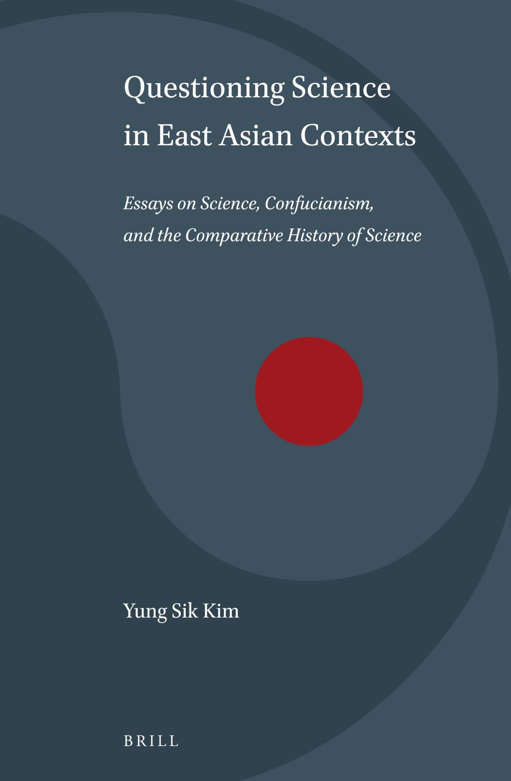 Buy Questioning Science in East Asian Contexts: Essays on Science, Confucianism, and the Comparative History of Science: 1 (Science and Religion in East Asia, 1) — BookShops.in