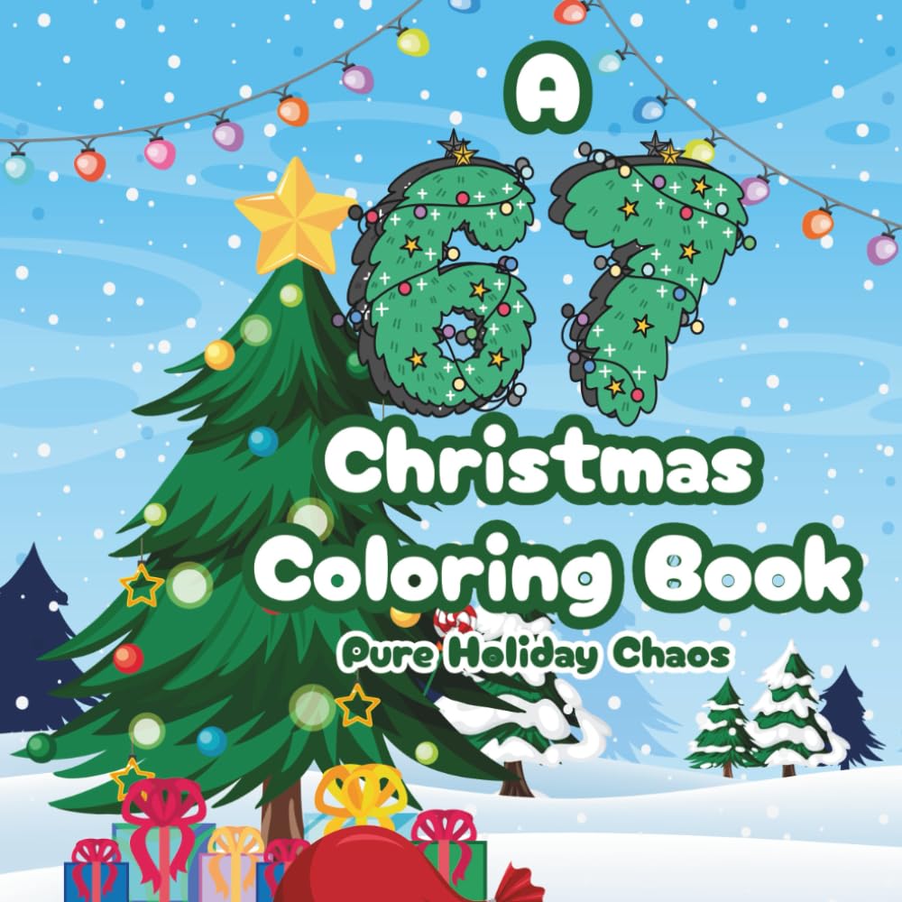A 67 Christmas Coloring Book: Pure Holiday Chaos