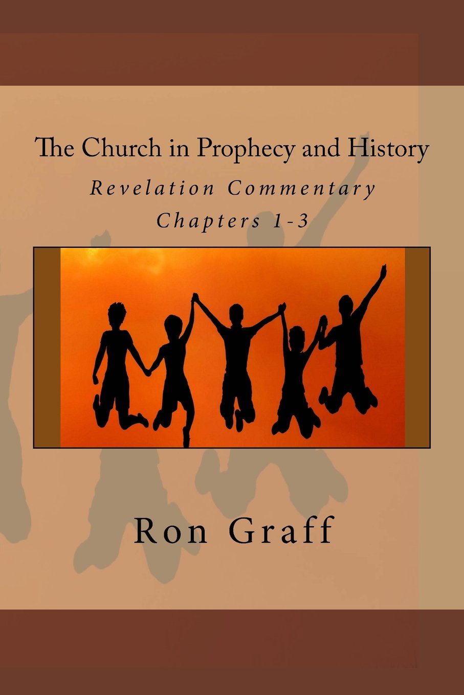 The Church in Prophecy and History: Revelation Commentary - Chapters 1-3: Volume 1