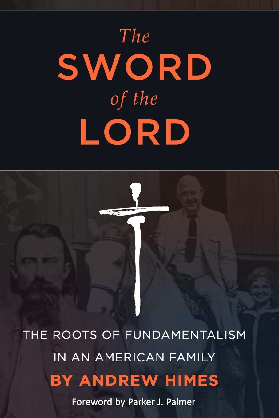 The Sword of the Lord: The Roots of Fundamentalism in an American Family