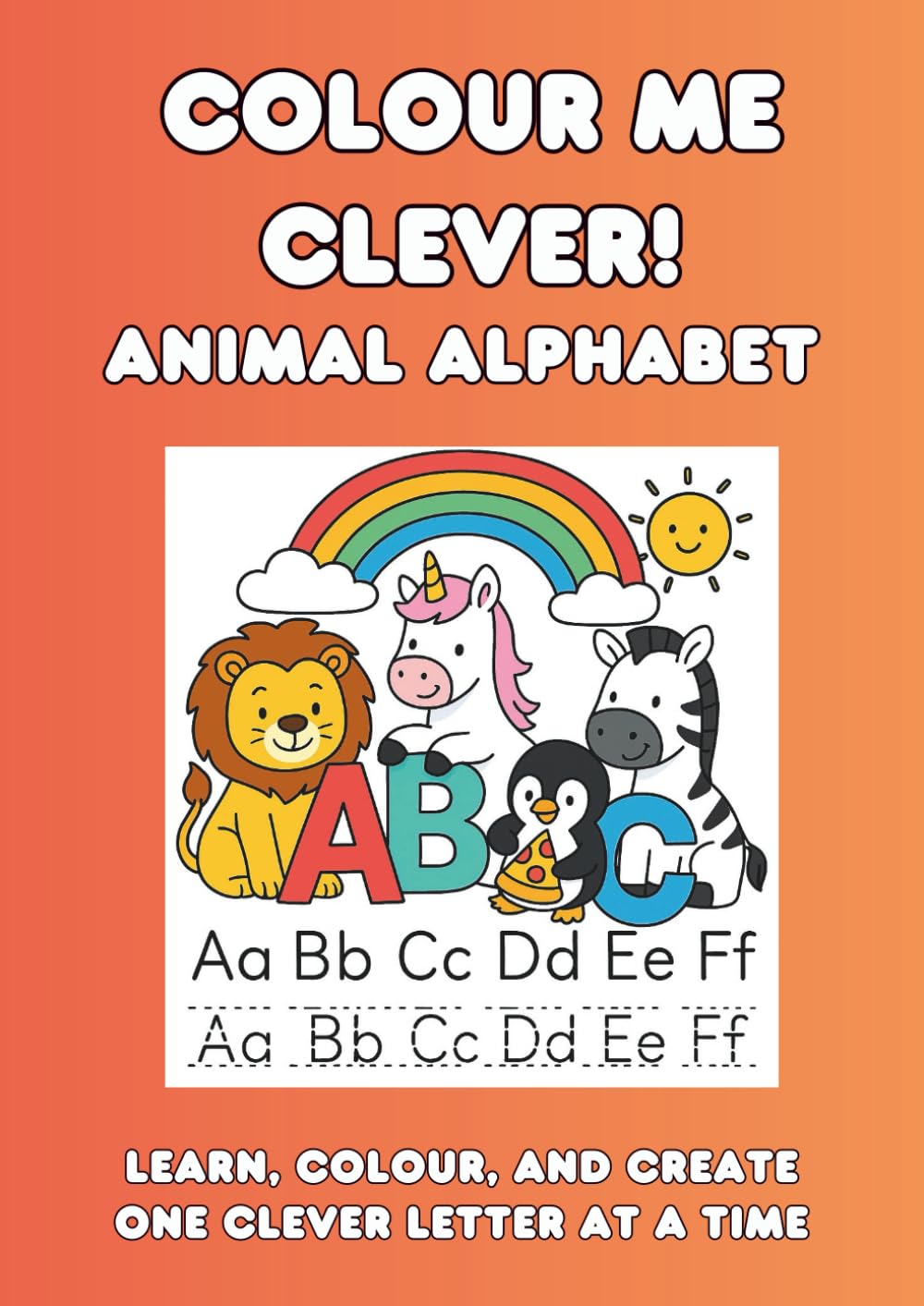 Colour me Clever - Animal Alphabet: An ABC Colouring and Letter Tracing Book for Kids Ages 3-6