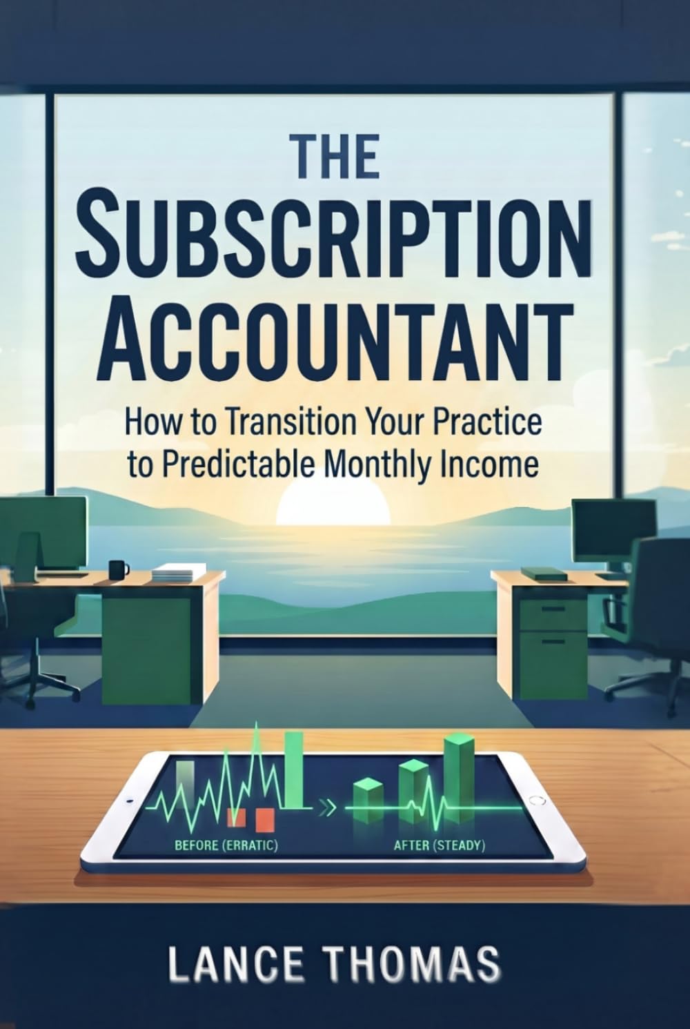 The Subscription Accountant: How to Transition Your Practice to Predictable Monthly Income