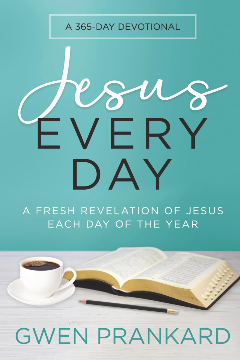 Jesus Every Day: A Fresh Revelation of Jesus Each Day of the Year