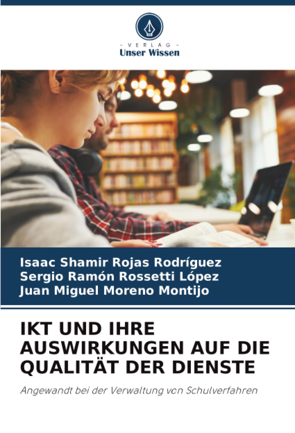 IKT UND IHRE AUSWIRKUNGEN AUF DIE QUALITÄT DER DIENSTE: Angewandt bei der Verwaltung von Schulverfahren
