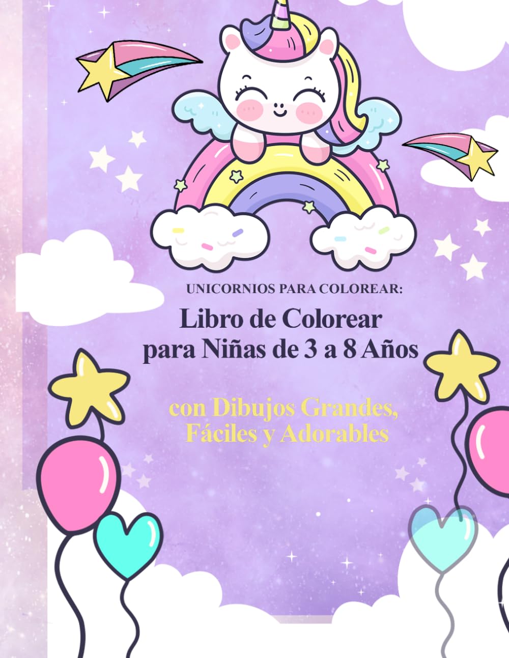 Unicornios para Colorear: Libro de Colorear para Niñas de 3 a 8 Años con Dibujos Grandes, Fáciles y Adorables