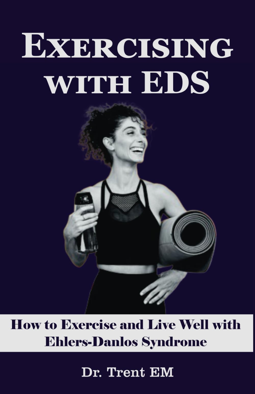 Exercising with EDS: How to Exercise and Live Well with Ehlers-Danlos Syndrome