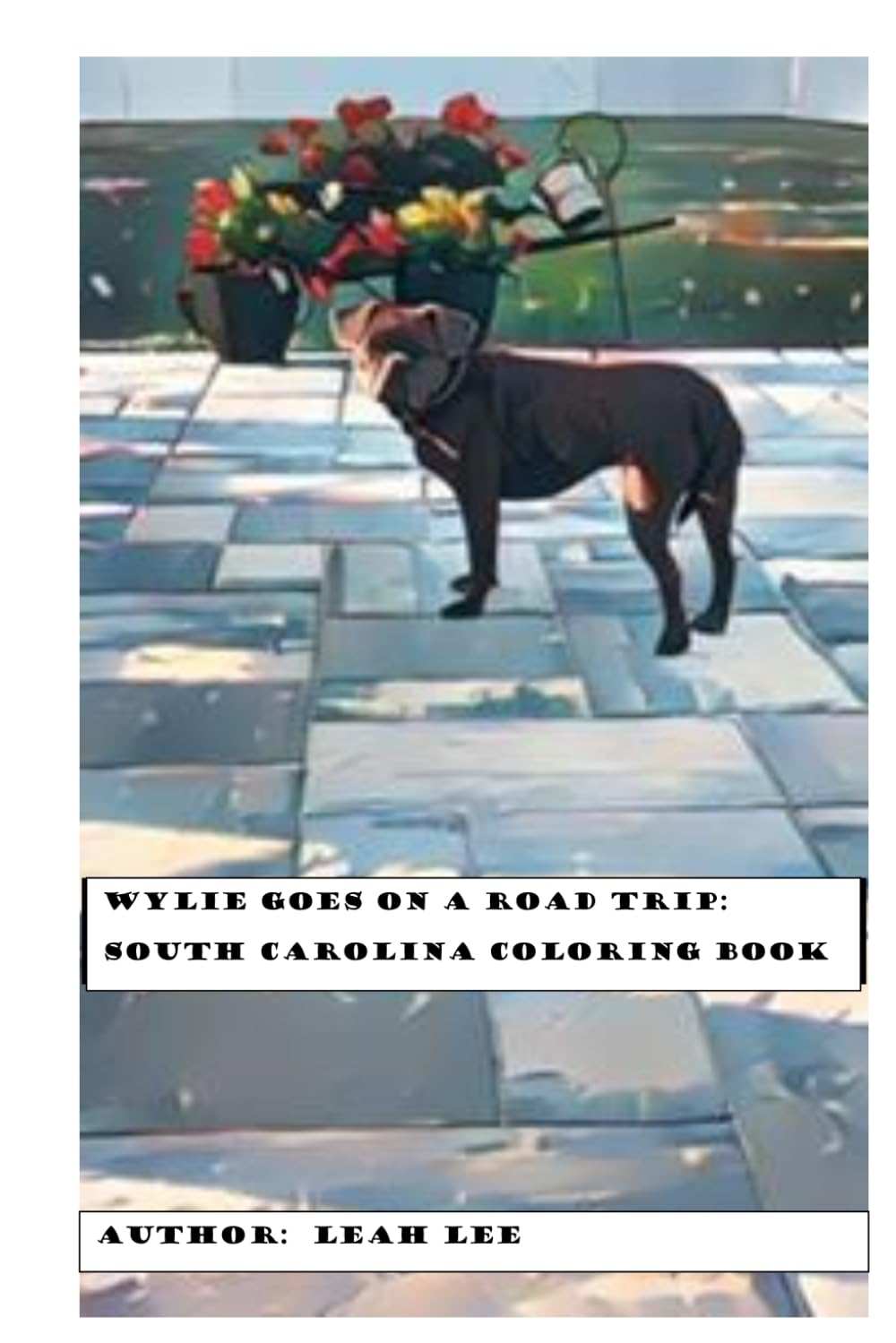 WYLIE GOES ON A ROAD TRIP: SOUTH CAROLINA COLORING BOOK: WYLIE GOES ON A NEW ADVENTURE TO SOUTH CAROLINA, STATE FACTS AND COLORING ALPHABET