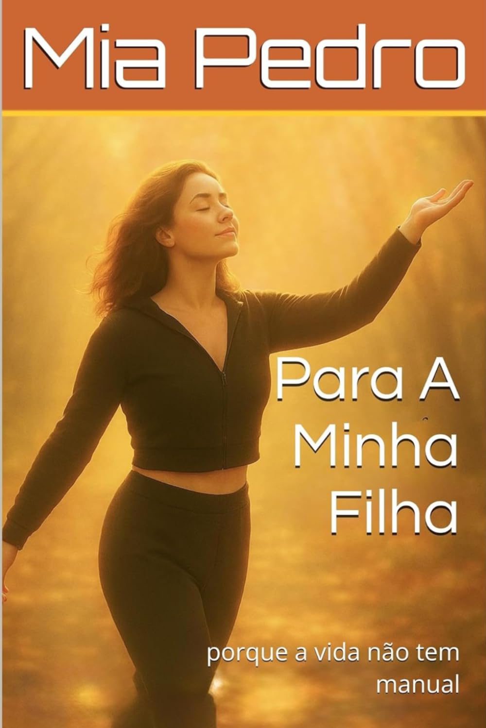 Para A Minha Filha: porque a vida não tem manual