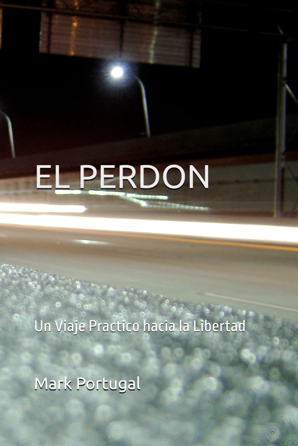 EL PERDON: Un Viaje Practico hacia la Libertad