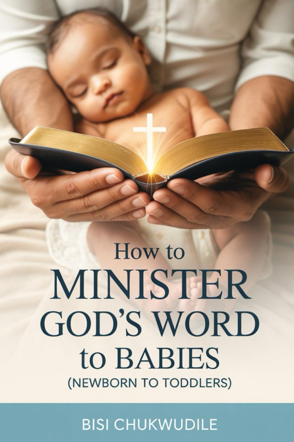 HOW TO MINISTER GOD’S WORD TO BABIES (NEWBORN TO TODDLERS)