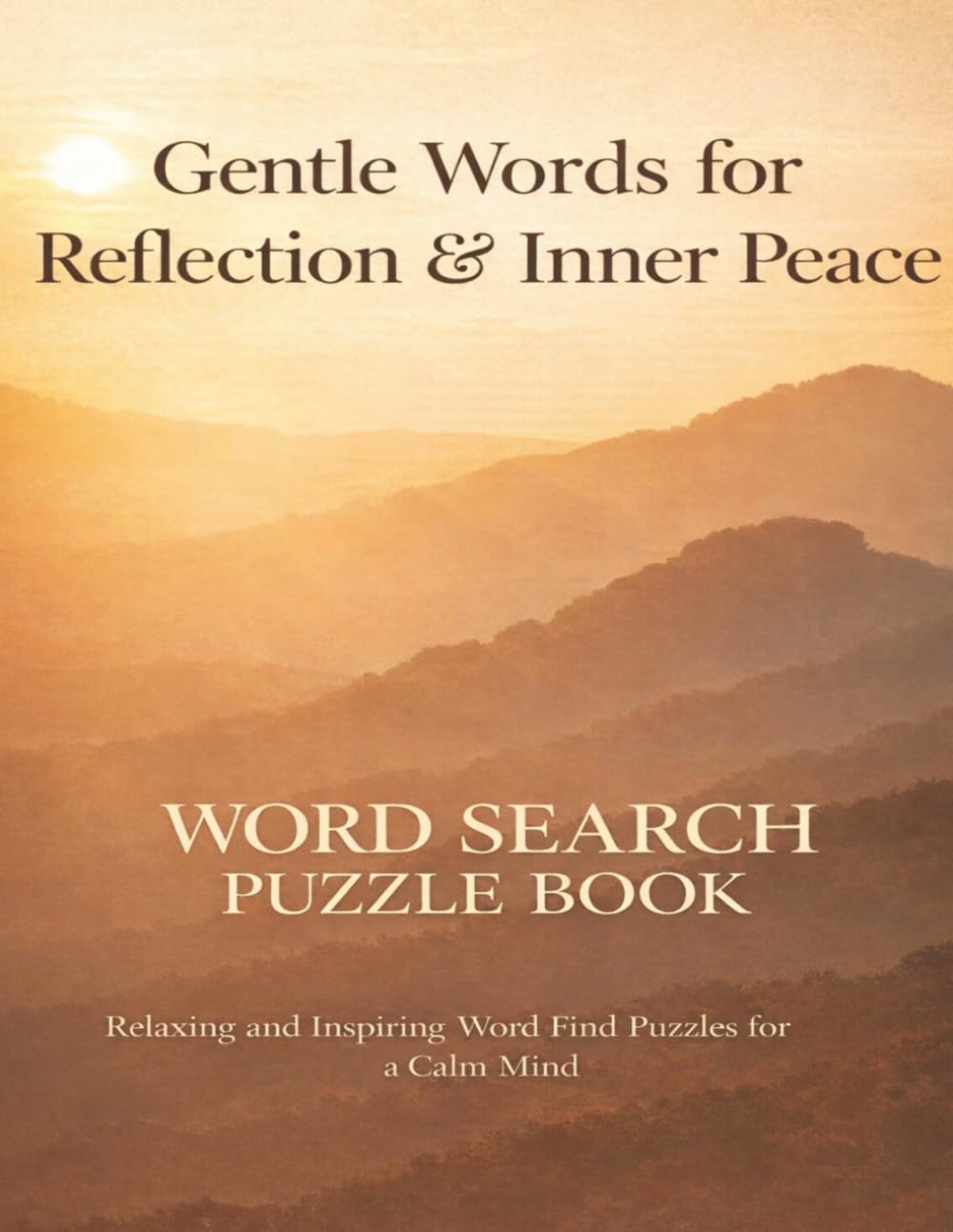 Gentle Words for Reflection & Inner Peace: Simple Thoughts, Affirmations, and Quiet Prompts for a Calm Mind - A Word Search Puzzle Book (Relaxation & Mindful)