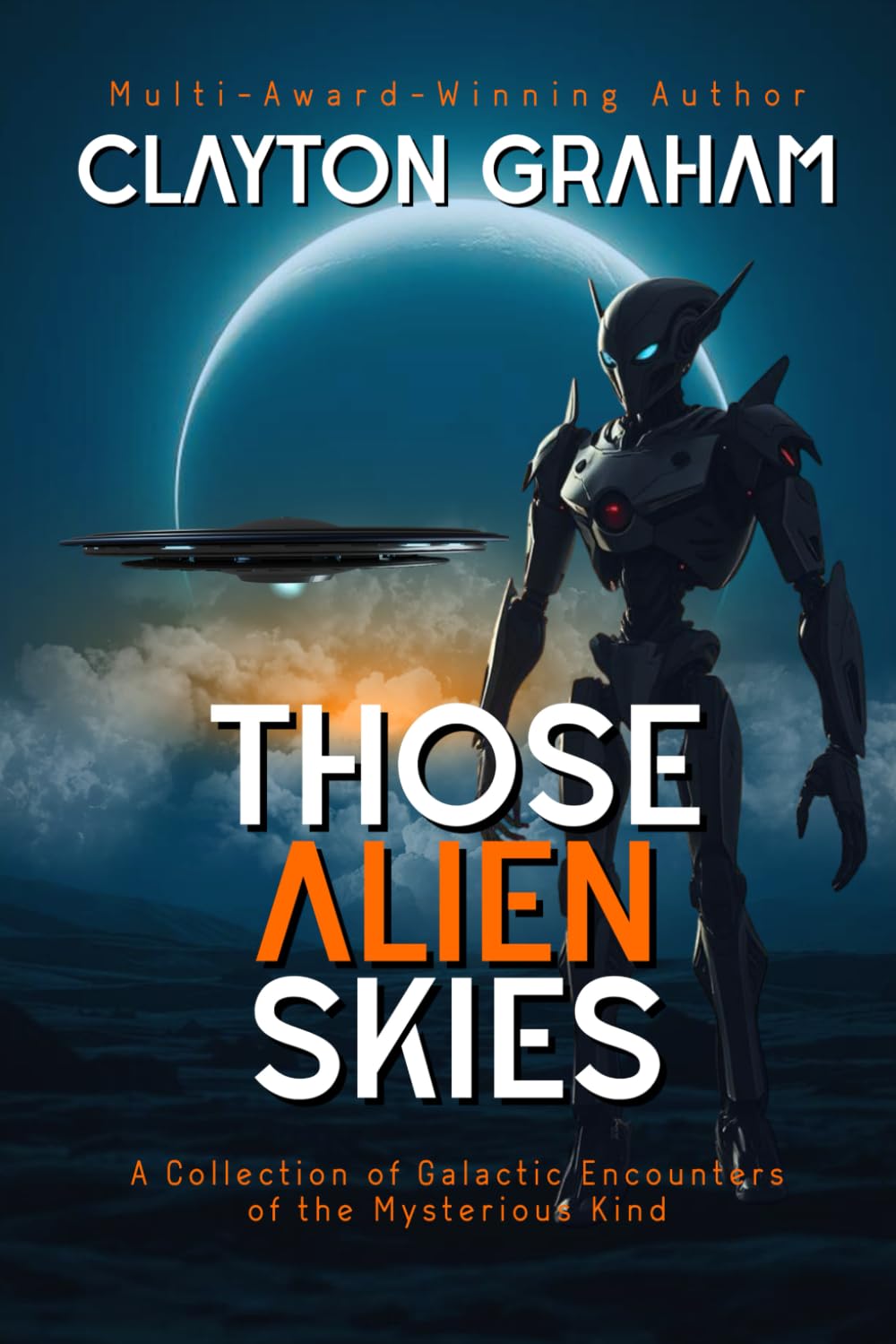 Those Alien Skies: A Collection of Galactic Encounters of the Mysterious Kind