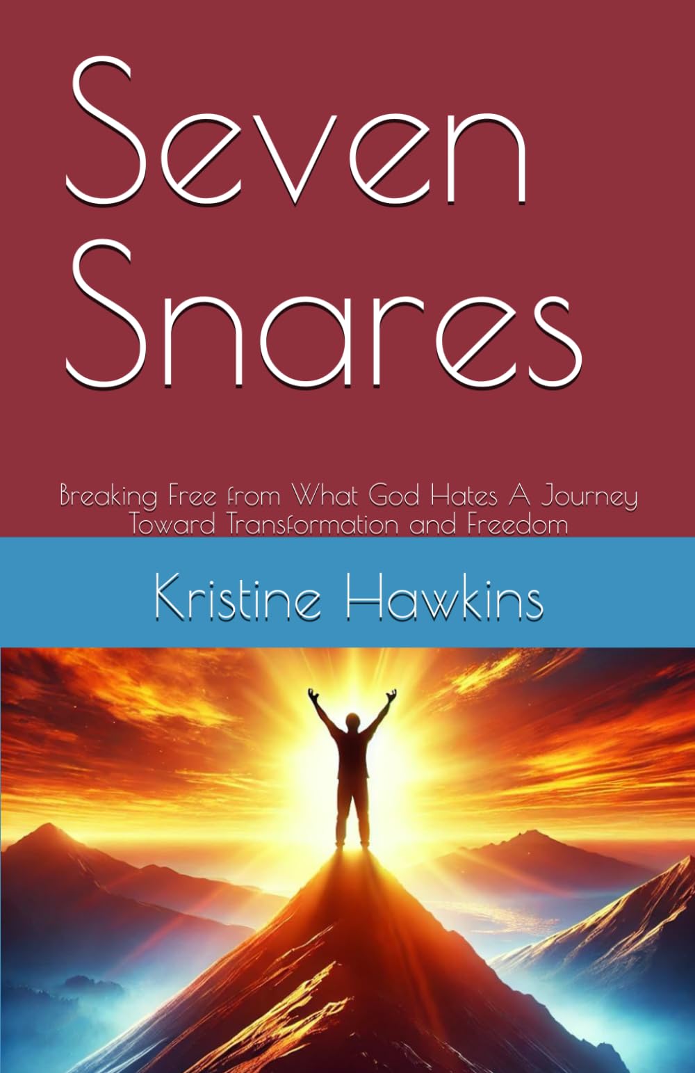 Seven Snares: Breaking Free from What God Hates A Journey Toward Transformation and Freedom