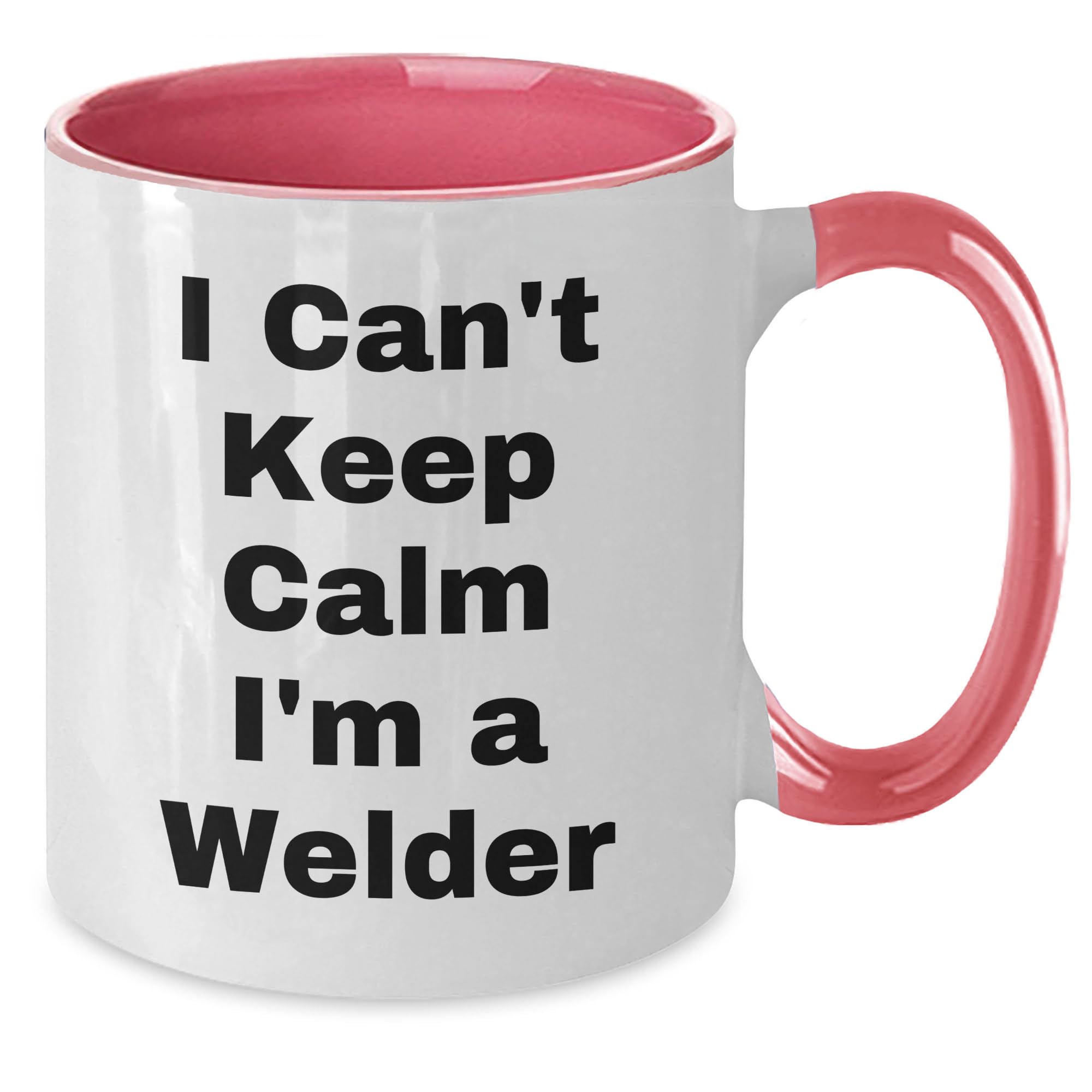 I Can't Keep Calm I'm A Welder Two Tone Coffee Mug, Funny Welder Gifts for Men, Christmas Unique Gifts from Men to Welder, Welder Enthusiasts