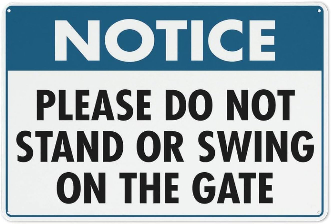 Notice Please Do Not Stand Or Swing On The Gate Metal Tin Sign Aluminum Warning Signs For Indoor & Outdoor Yard Lawn Sign Home Decor 8x12 inch