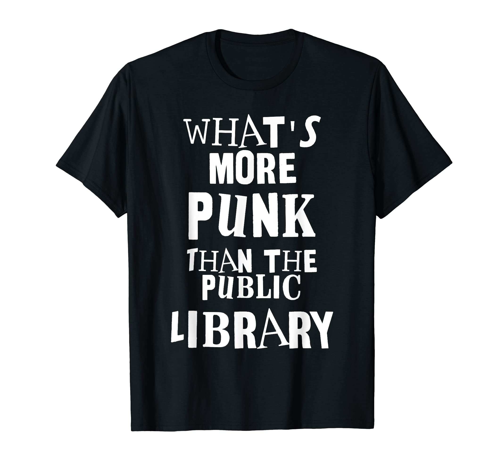What's More Punk Than The Public Library T-Shirt