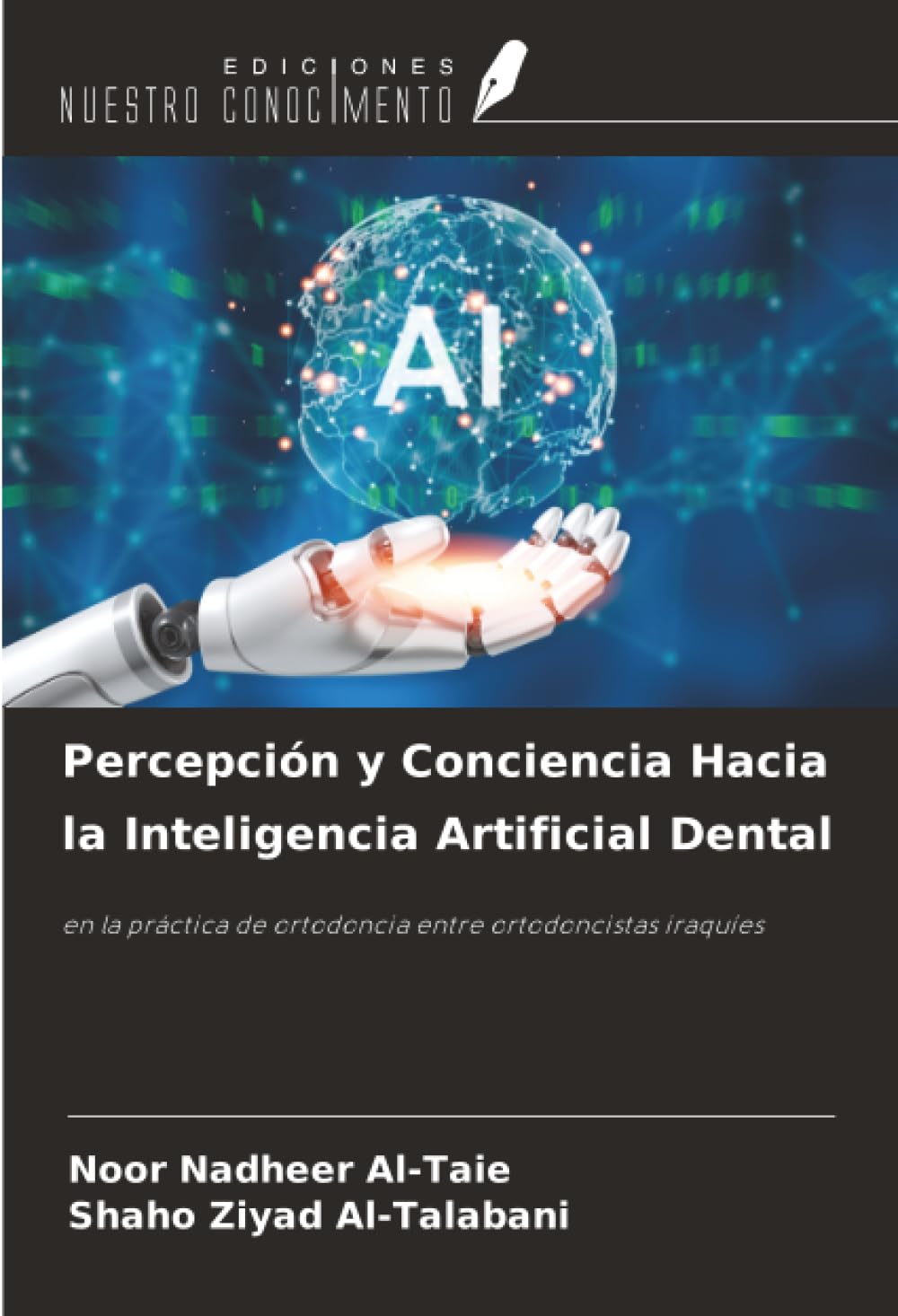 Percepción y Conciencia Hacia la Inteligencia Artificial Dental: en la práctica de ortodoncia entre ortodoncistas iraquíes