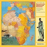 Branntwein, Bibeln und Bananen: Der deutsche Kolonialismus in Afrika - eine Spurensuche