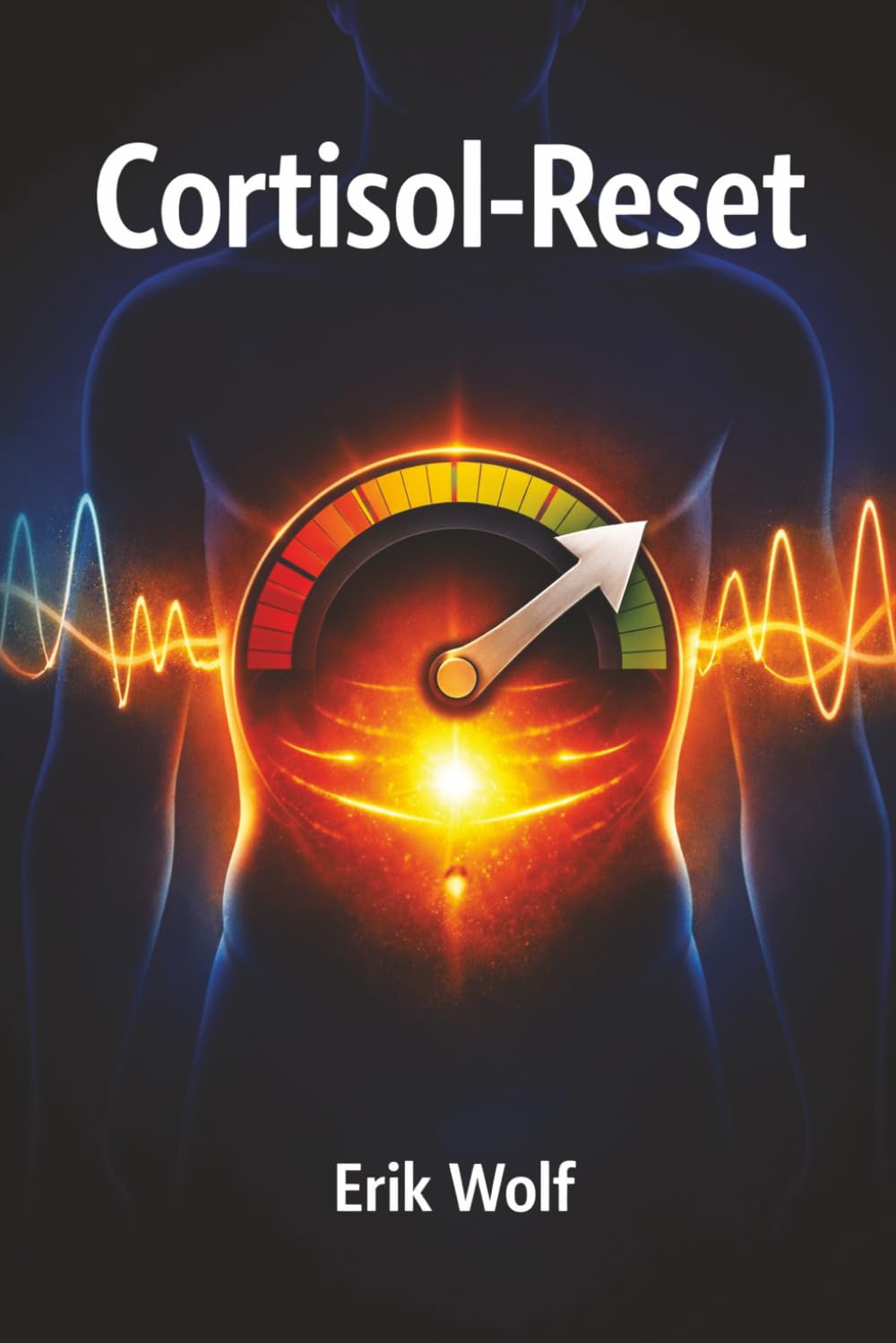 Cortisol Reset - Der Schlüssel zur Stoffwechsel-Optimierung: Wie Sie durch wissenschaftlich fundierte Methoden Ihre Gesundheit und Leistungsfähigkeit steigern