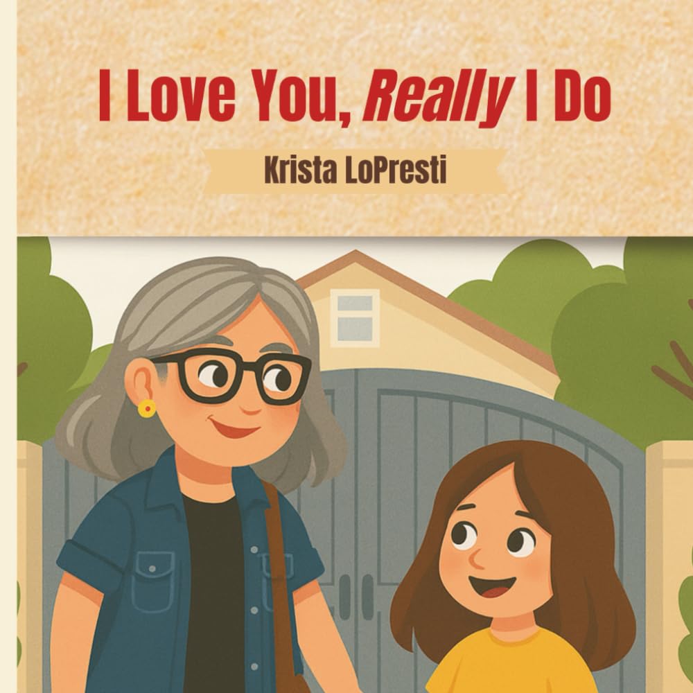I Love You, Really I Do: An Adult Story for Millennial Moms and the Moms who Raised Them