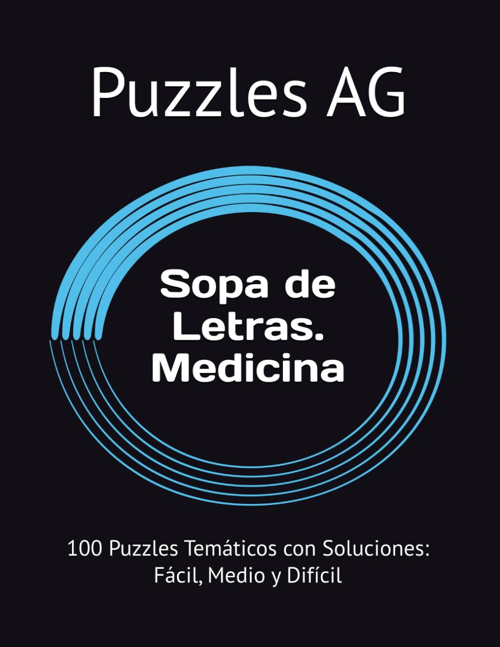 Sopa de Letras. Medicina y Salud: 100 Puzzles Temáticos con Soluciones: Fácil, Medio y Difícil