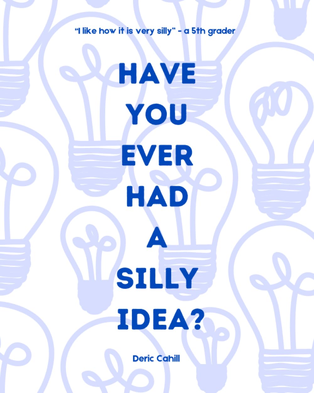 Have You Ever Had a Silly Idea?