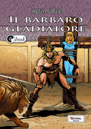 Il barbaro gladiatore (Collana ebook Vol. 6) Il barbaro gladiatore (Collana ebook Vol. 6)