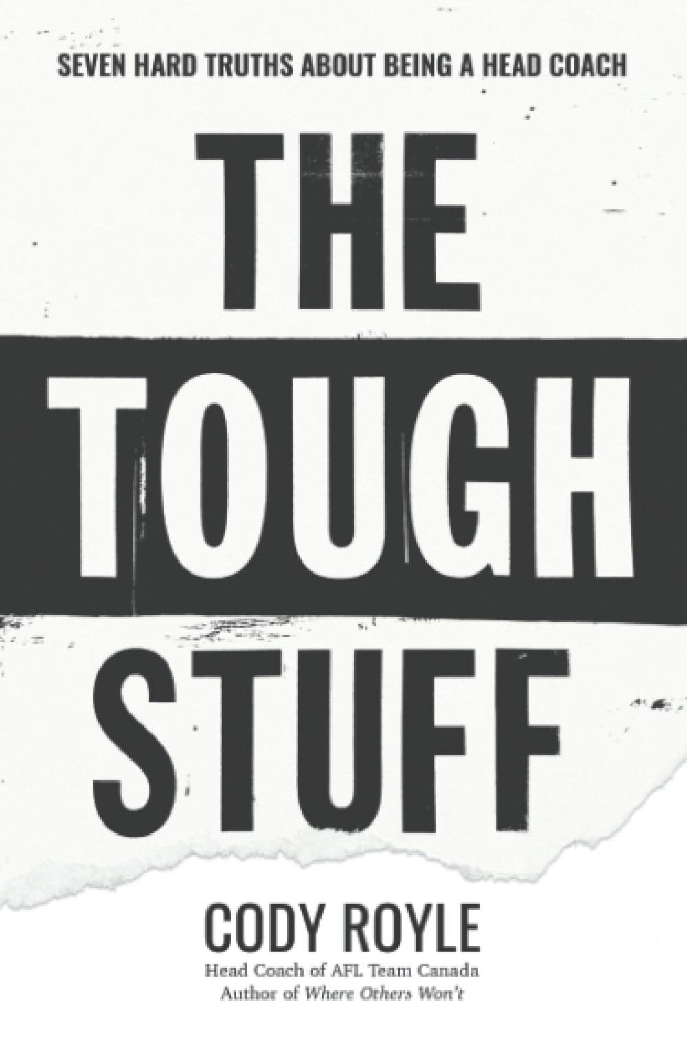 The Tough Stuff: Seven Hard Truths About Being a Head Coach